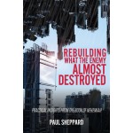 Rebuilding What the Enemy Almost Destroyed